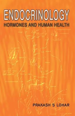 Endocrinology: Hormones and Human Health by Lohar, Prakash S.
