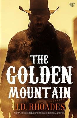 The Golden Mountain by Rhoades, J. D.