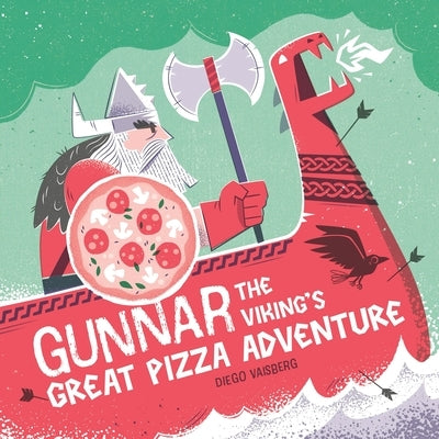 Gunnar the Viking's Great Pizza Adventure by Vaisberg, Diego