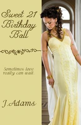 Sweet 21 Birthday Ball by Adams, J.