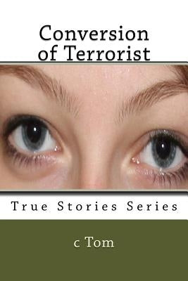 Conversion of Terrorist by Tom, C.
