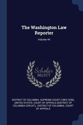 The Washington Law Reporter; Volume 44 by District of Columbia Supreme Court (186