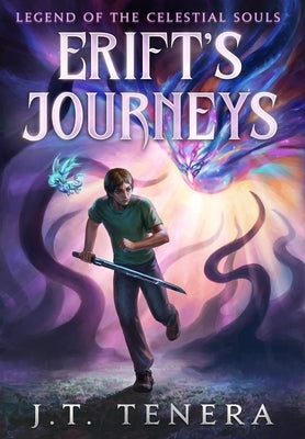 Erift's Journeys: Legend of The Celestial Souls by Tenera, J. T.