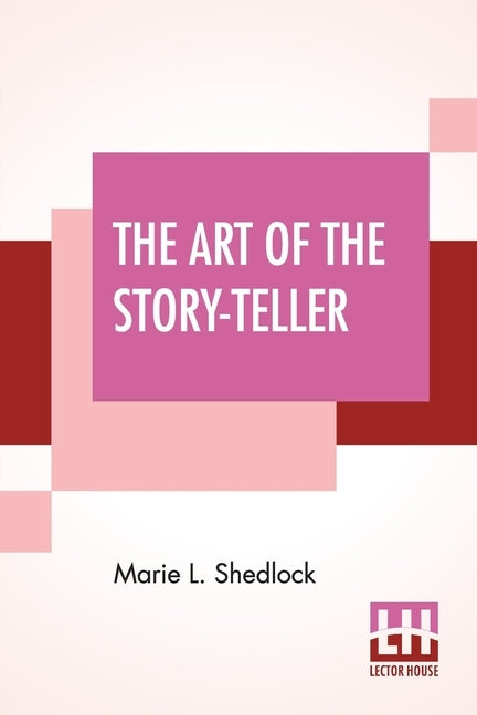 The Art Of The Story-Teller by Shedlock, Marie L.