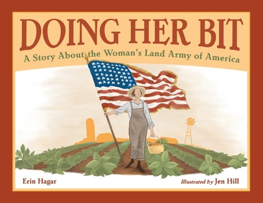 Doing Her Bit: A Story about the Woman's Land Army of America by Hagar, Erin