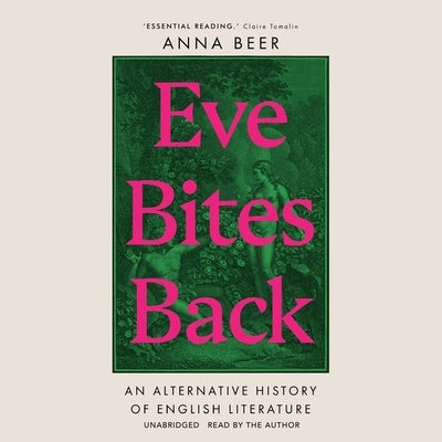 Eve Bites Back: An Alternative History of English Literature by Beer, Anna
