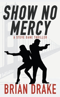 Show No Mercy: A Steve Dane Thriller by Drake, Brian