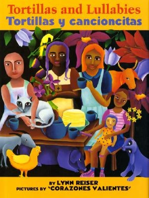 Tortillas and Lullabies/Tortillas Y Cancioncitas: Bilingual Spanish-English by Reiser, Lynn
