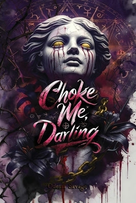 Choke Me, Darling by Savage, Odessa