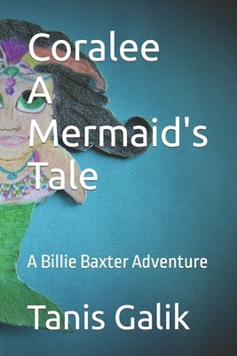 Coralee - A Mermaid's Tale: A Billie Baxter Adventure by Galik, Tanis