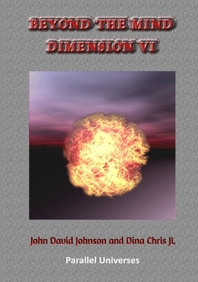 Beyond the Mind Dimension VI by Johnson, John David G.