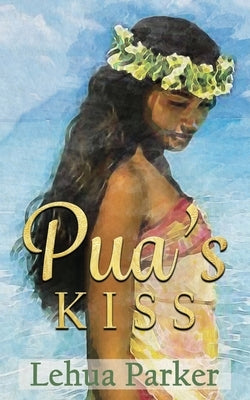 Pua's Kiss by Parker, Lehua