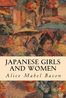 Japanese Girls and Women by Bacon, Alice Mabel