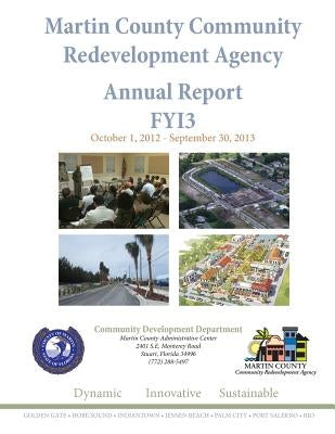 Martin County Community Redevelopment Agency Annual Report FY13 by Erfurt, Edward