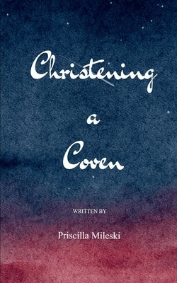 Christening the Coven by Mileski, Priscilla