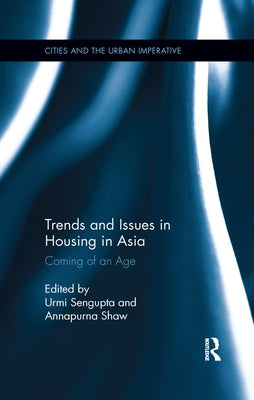 Trends and Issues in Housing in Asia: Coming of an Age by SenGupta, Urmi