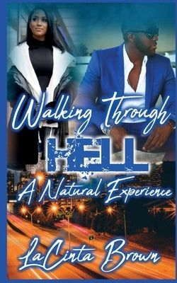 Walking Through Hell: A Natural Experience by Brown, Lacinta