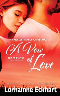 A Vow of Love: A Friessen Family Christmas by Eckhart, Lorhainne