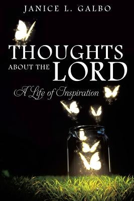 Thoughts about the Lord by Galbo, Janice L.