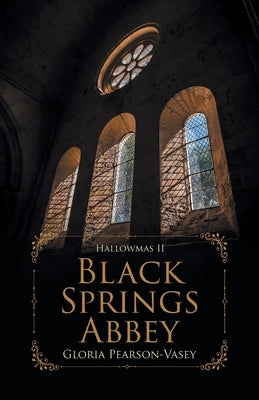Black Springs Abbey: Hallowmas 2 by Pearson-Vasey, Gloria