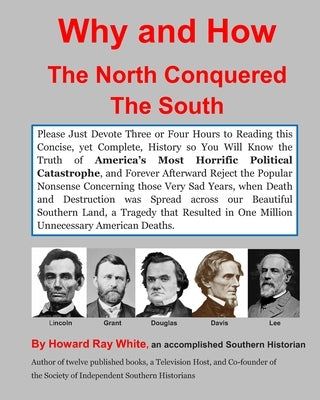 Why and How the North Conquered the South by White, Howard Ray