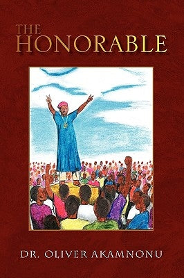 The Honorable by Akamnonu, Oliver