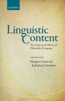 Linguistic Content: New Essays on the History of Philosophy of Language by Cameron, Margaret