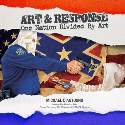 Art and Response: One Nation Divided by Art by D'Antuono, Michael