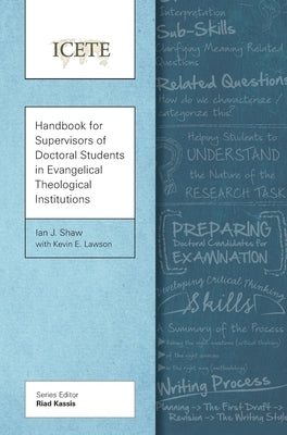 Handbook for Supervisors of Doctoral Students in Evangelical Theological Institutions by Shaw, Ian J.