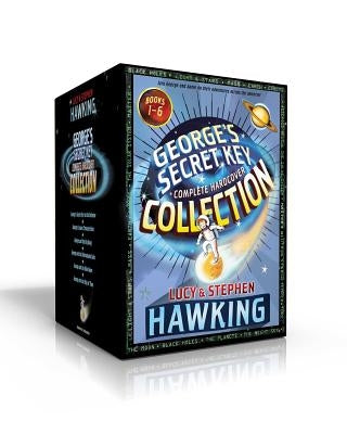 George's Secret Key Complete Hardcover Collection (Boxed Set): George's Secret Key to the Universe; George's Cosmic Treasure Hunt; George and the Big by Hawking, Lucy