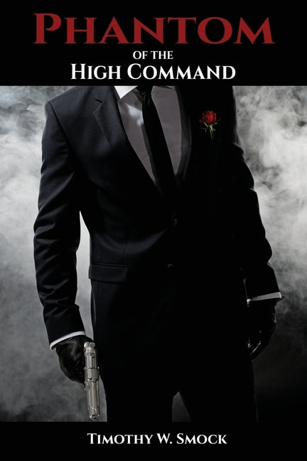 Phantom of the High Command by Smock, Timothy W.