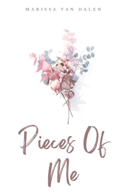 Pieces Of Me by Van Dalen, Marissa