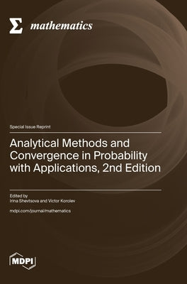Analytical Methods and Convergence in Probability with Applications, 2nd Edition by Shevtsova, Irina