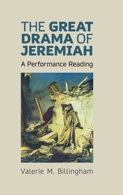 The Great Drama of Jeremiah: A Performance Reading by Billingham, Valerie M.