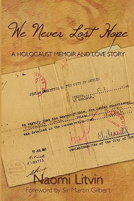 We Never Lost Hope: A Holocaust Memoir and Love Story by Gilbert, Martin