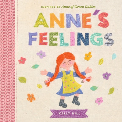 Anne's Feelings: Inspired by Anne of Green Gables by Hill, Kelly