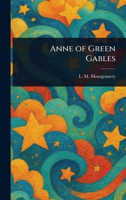 Anne of Green Gables by Montgomery, L. M. (Lucy Maud)