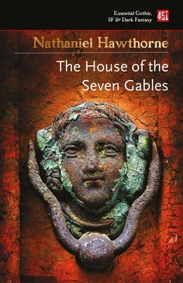 The House of the Seven Gables by Hawthorne, Nathaniel