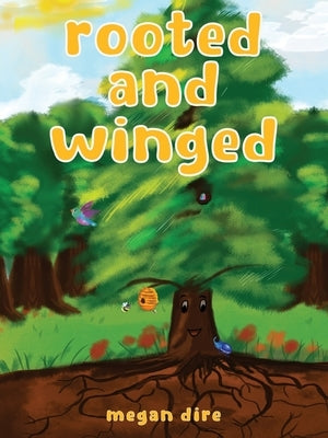 Rooted and Winged: It's in our roots we find our wings by Dire, Megan