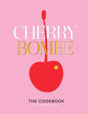 Cherry Bombe: The Cookbook by Diamond, Kerry