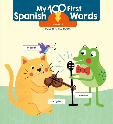My 100 First Spanish Words - Pull Tab - Animals by Little Genius Books