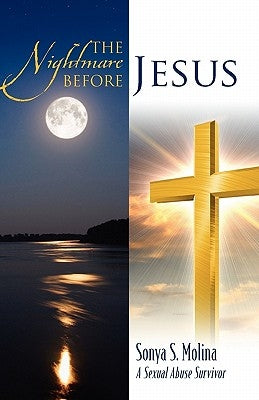 The Nightmare Before Jesus: A Sexual Abuse Suvivor by Molina, Sonya S.