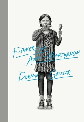 Flowers of Anti-Martyrdom by Geisler, Dorian