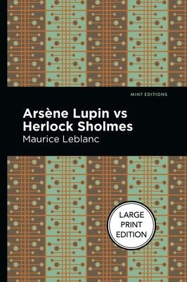 Arsene Lupin Vs Herlock Sholmes: Large Print Edition by LeBlanc, Maurice