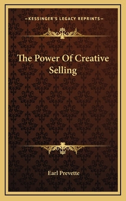 The Power Of Creative Selling by Prevette, Earl