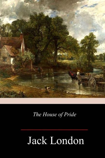 The House of Pride, and Other Tales of Hawaii by London, Jack
