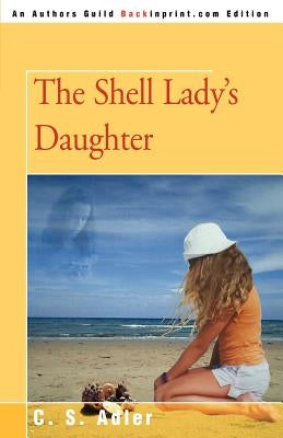 The Shell Lady's Daughter by Adler, C. S.