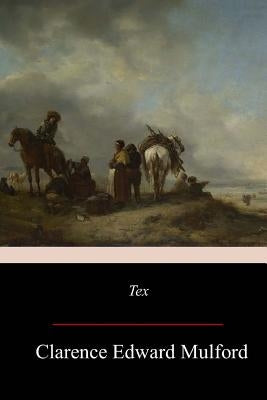 Tex by Mulford, Clarence Edward