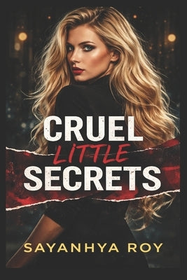 Cruel Little Secrets: A Gripping Psychological Thriller by Roy, Sayanhya