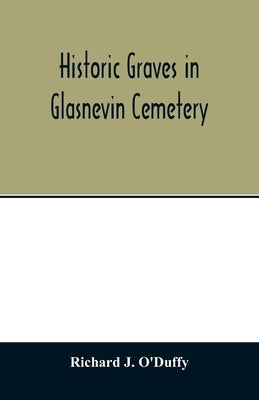 Historic graves in Glasnevin cemetery by J. O'Duffy, Richard
